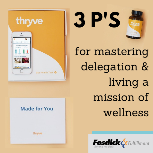 3 P’s for Mastering Delegation & Living a Mission of Wellness