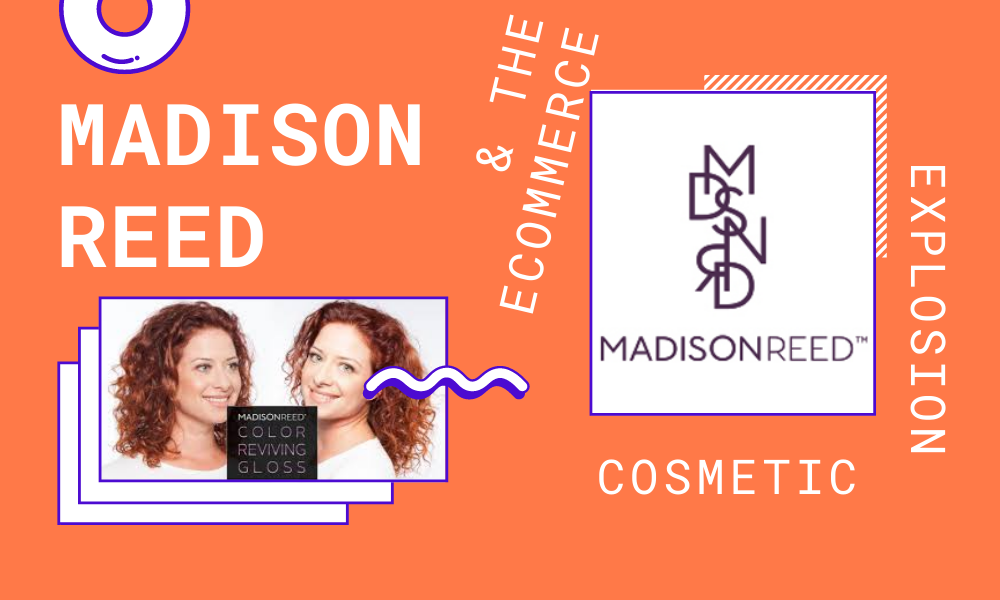 Madison Reed & the eCommerce Cosmetic Explosion