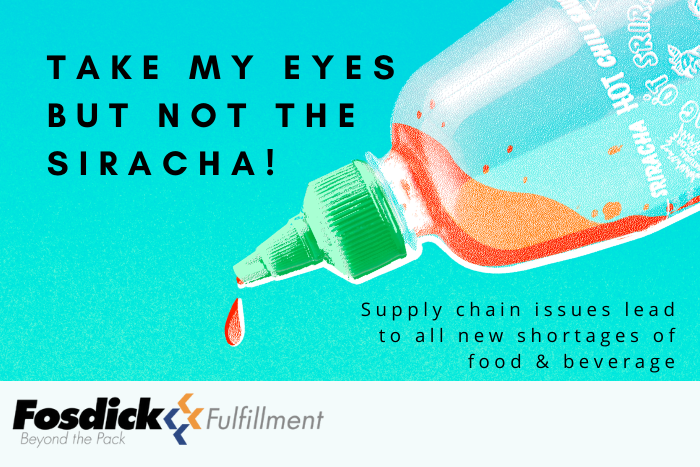 Take My Eyes But Not the Siracha: Supply Chain Issues Lead to All New Shortages of Food & Beverages